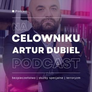 #29 Red. Marek Świerczyński - Militaryzacja a ekonomizacja bezpieczeństwa narodowego, Na celowniku - Podcast & Newsletter