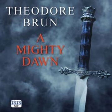 A Mighty Dawn audiobook, Theodore Brun