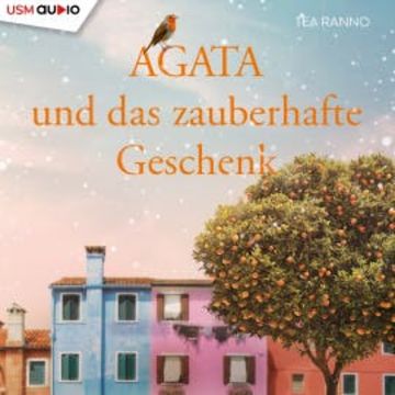 Agata und das zauberhafte Geschenk audiobook, Tea Ranno