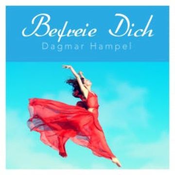 Befreie Dich audiobook, Dagmar Hampel