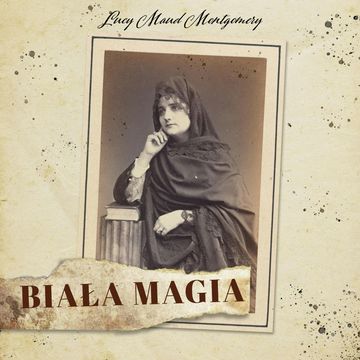 Biała magia audiobook, Lucy Maud Montgomery