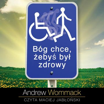 Bóg chce, żebyś był zdrowy audiobook, Andrew Wommack