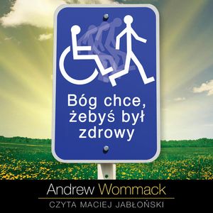 Bóg chce, żebyś był zdrowy, Andrew Wommack