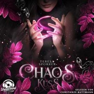 Chaoskuss - Die Chaos Reihe, Band 1 (Unabridged), Teresa Sporrer