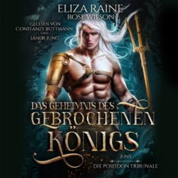 Das Geheimnis des gebrochenen Königs - Die Poseidon Tribunale 1 audiobook, Eliza Raine