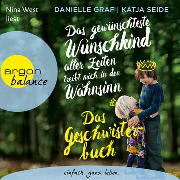 Das gewünschteste Wunschkind aller Zeiten treibt mich in den Wahnsinn - Das Geschwisterbuch (Gekürzte Lesefassung) audiobook, Danielle Graf, Katja Seide