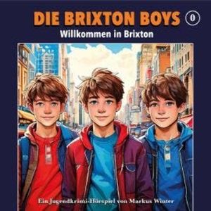 Die Brixton Boys, Folge 0: Willkommen in Brixton (Ungekürzt), Markus Winter