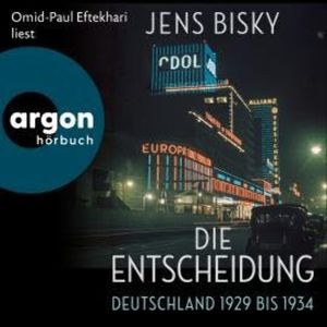 Die Entscheidung - Deutschland 1929 bis 1934 (Ungekürzte Lesung), Jens Bisky
