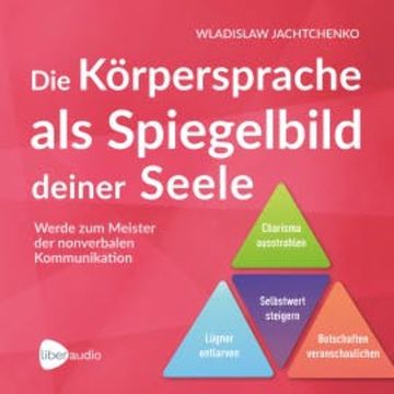 Die Körpersprache als Spiegelbild deiner Seele audiobook, Wladislaw Jachtchenko