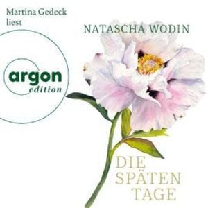 Die späten Tage (Ungekürzte Lesung), Natascha Wodin