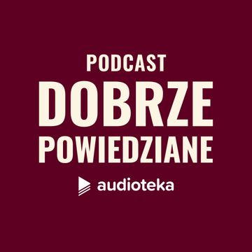 Dobrze powiedziane podcast