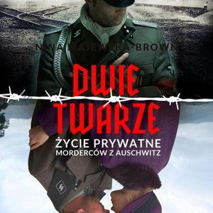 Dwie twarze. Życie prywatne morderców z Auschwitz, Nina Majewska-Brown