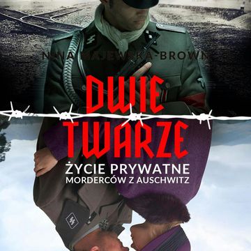 Dwie twarze. Życie prywatne morderców z Auschwitz, Nina Majewska-Brown
