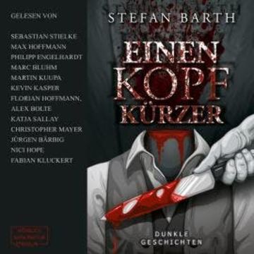 Einen Kopf kürzer - Dunkle Geschichten (ungekürzt) audiobook, Stefan Barth