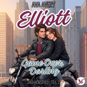 Elliott. Game Over, Darling - Das Hörspiel Teil 2, Ava Avery
