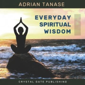 Everyday Spiritual Wisdom audiobook, Adrian Tanase