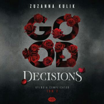 Good Decisions. Dylogia Complicated. Tom 2 audiobook, Zuzanna Kulik