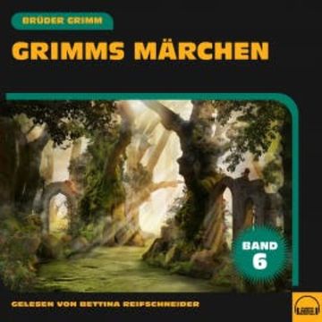 Grimms Märchen (Band 6) audiobook, Brüder Grimm