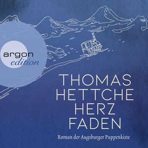 Herzfaden. Roman der Augsburger Puppenkiste, Thomas Hettche