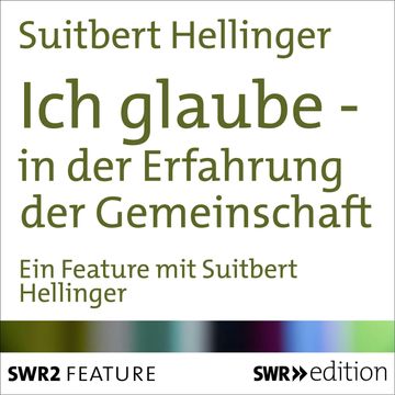 Ich glaube - in der Erfahrung der Gemeinschaft audiobook, Suitbert Hellinger