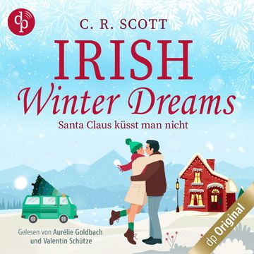 Irish Winter Dreams - Santa Claus küsst man nicht - British Christmas Love, Band 1 (Ungekürzt) audiobook, C. R. Scott