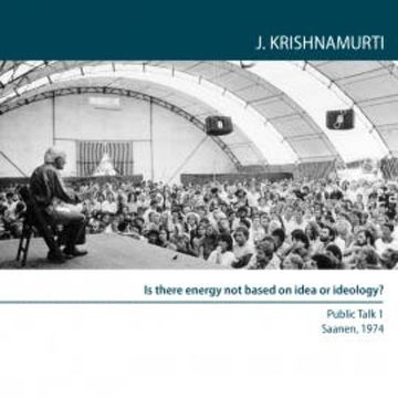 Is there Energy Not based on Idea or Ideology? audiobook, Jiddu Krishnamurti