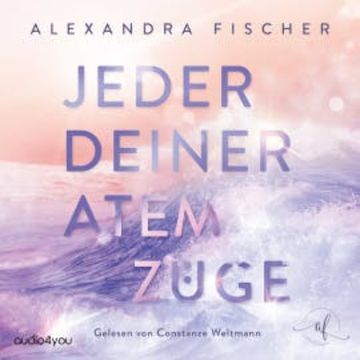 Jeder deiner Atemzüge audiobook, Alexandra Fischer