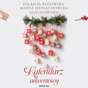 Kalendarz adwentowy. Słuchowisko, Jolanta Kosowska, Marta Jednachowska