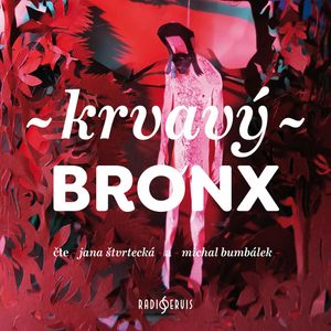 Krvavý Bronx, Alena Mornštajnová, Bianca Bellová, Dora Kaprálová, Irena Dousková, Jan Němec, Kateřina Tučková, Ludvík Němec, Martin Reiner, Michal Konečný, Michal Sýkora, Ondřej Hübl, Petr Stančík, Petra Dvořáková, Petra Soukupová, Štěpán Kučera, Václav Kahuda