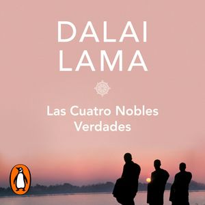 Las cuatro nobles verdades, Dalai Lama