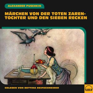 Märchen von der toten Zarentochter und den sieben Recken, Alexander Puschkin