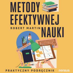 Metody efektywnej nauki. Praktyczny podręcznik, Robert Martin