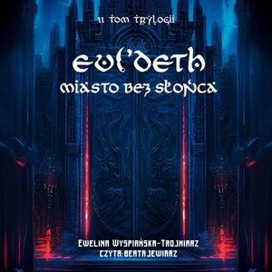Miasto bez Słońca. Evi'Deth. Tom 2, Ewelina Wyspiańska-Trojniarz