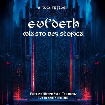 Miasto bez Słońca. Evi'Deth. Tom 2, Ewelina Wyspiańska-Trojniarz