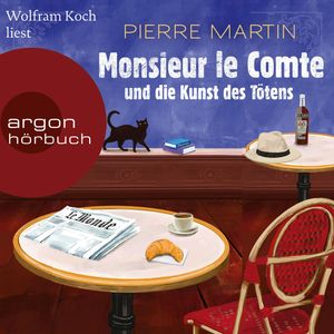 Monsieur le Comte und die Kunst des Tötens - Die Monsieur-le-Comte-Serie, Band 1 (Ungekürzte Lesung), Pierre Martin