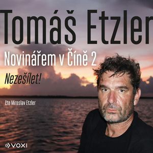 Novinářem v Číně 2: Nezešílet!, Tomáš Etzler