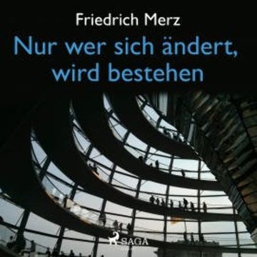 Nur wer sich ändert, wird bestehen (Ungekürzt) audiobook, Friedrich Merz