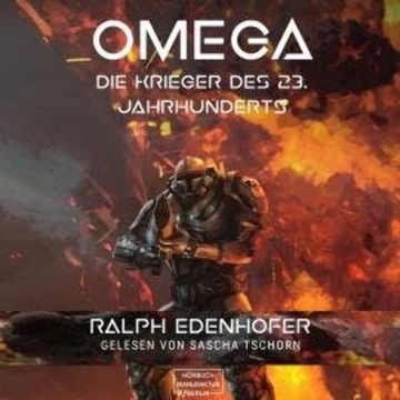 Omega - Die Krieger des 23. Jahrhunderts (ungekürzt) audiobook, Ralph Edenhofer
