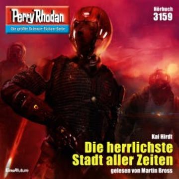 Perry Rhodan 3159: Die herrlichste Stadt aller Zeiten audiobook, Kai Hirdt