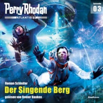 Perry Rhodan Atlantis 2 Episode 03: Der Singende Berg audiobook, Roman Schleifer