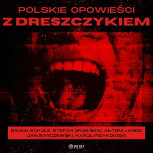 Polskie Opowieści Z Dreszczykiem, Antoni Lange, Bruno Schulz, Jan Barczewski, Karol Irzykowski, Stefan Grabiński