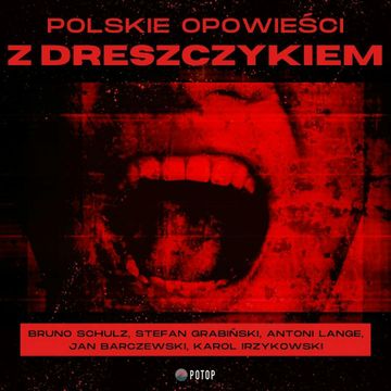 Polskie Opowieści Z Dreszczykiem audiobook, Antoni Lange, Bruno Schulz, Jan Barczewski, Karol Irzykowski, Stefan Grabiński