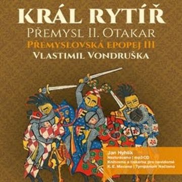Přemyslovská epopej III - Král rytíř audiobook, Vlastimil Vondruška