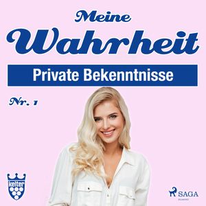 Private Bekenntnisse - Meine Wahrheit 1, Diverse Autoren