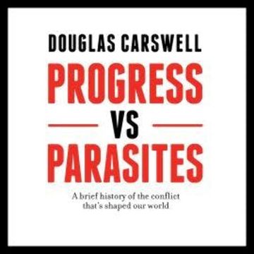 Progress vs Parasites audiobook, Douglas Carswell