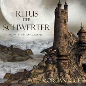 Ritus Der Schwerter (Band #7 im Ring der Zauberei), Morgan Rice