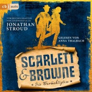Scarlett & Browne - Die Berüchtigten, Jonathan Stroud