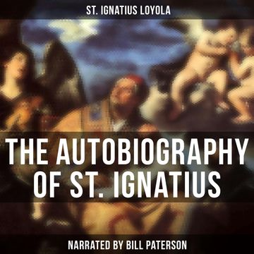 The Autobiography of St. Ignatius audiobook, St. Ignatius Loyola