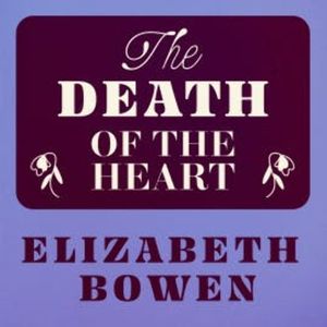The Death of the Heart, Elizabeth Bowen