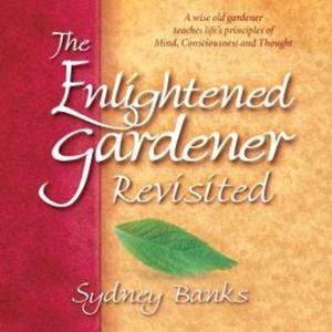 The Enlightened Gardener Revisited (Unabridged), Sydney Banks